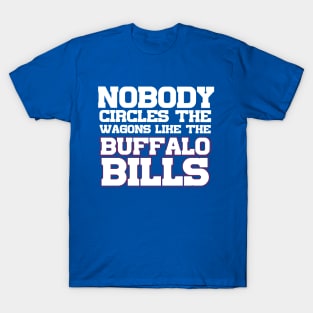 Nobody Circles The Wagons Like The Buffalo Bills T-Shirt